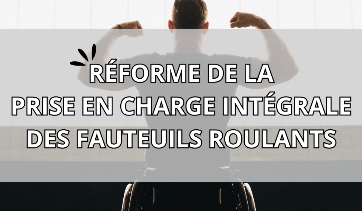 Réforme handicap 2025 pour la prise en charge des fauteuils roulants (VPH)